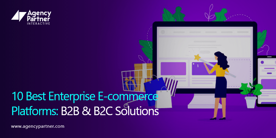 10 Enterprise Ecommerce Platforms: B2B & B2C Comparison