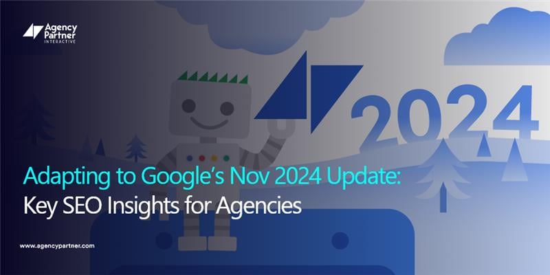 Google’s Nov 2024 Update: Key SEO Insights for Agencies